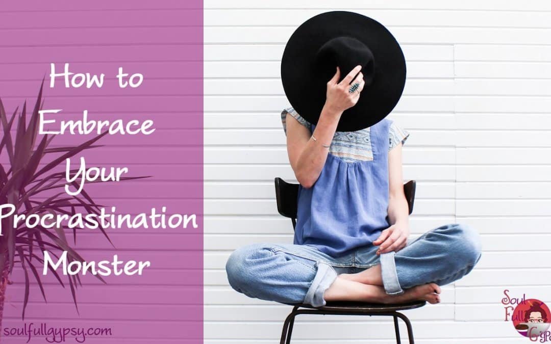 How to Embrace Your Procrastination Monster by Kimberly Gypsy LoSavio - soulfullgypsy.com