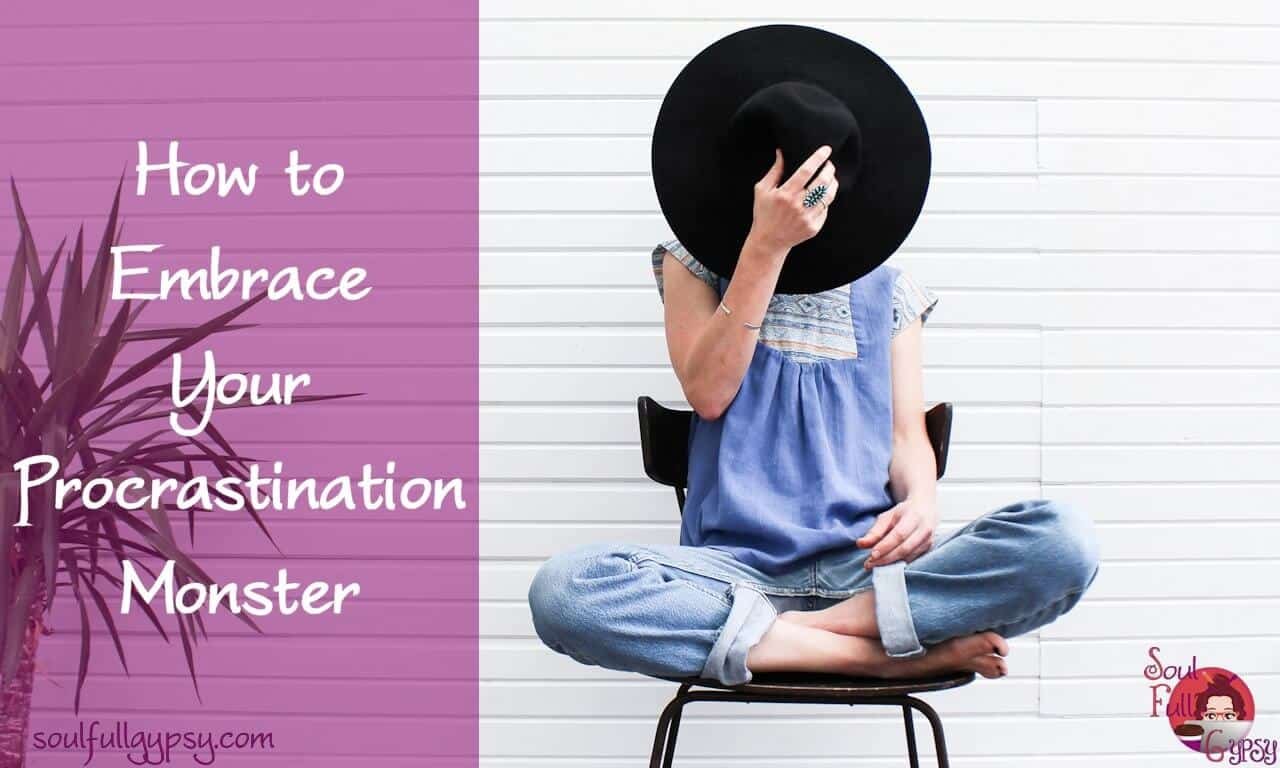 How to Embrace Your Procrastination Monster by Kimberly Gypsy LoSavio - soulfullgypsy.com